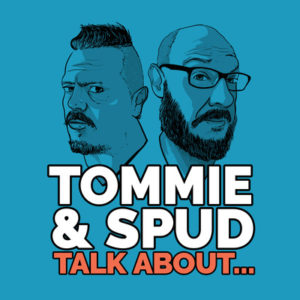 TaSTA podcast, Tommie and Spud Talk About